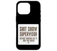 Shit Show Supervisor Someone Funny Manager Sarcastic Quote Case for iPhone 16 Pro