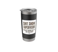 Shit Show Supervisor Someone Funny Manager Sarcastic Quote Stainless Steel Insulated Tumbler