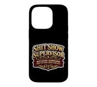Shit Show Supervisor Someone Funny Men Manager Sarcastic Fun Case for iPhone 14 Pro