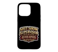 Shit Show Supervisor Someone Funny Men Manager Sarcastic Fun Case for iPhone 15 Pro Max