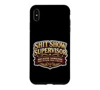 Shit Show Supervisor Someone Funny Men Manager Sarcastic Fun Case for iPhone XS Max