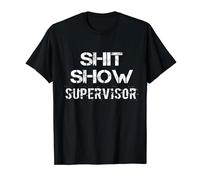 Shit Show Supervisor T Shirt Funny Mom Boss Manager Teacher Gift Men T-Shirt Black