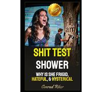 Shit Test Shower: Why Is She Frigid, Hateful, & Hysterical (Redpilled Relationships (satire))