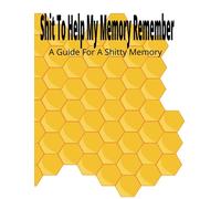 Shit To Help My Memory Remember: A Guide For A Shitty Memory: Planner, Scheduling, to do list, Memory, Shopping, Assignments, Appointments