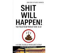 Shit Will Happen: No Matter What You Eat. A Guide to Deal with Life's Crap