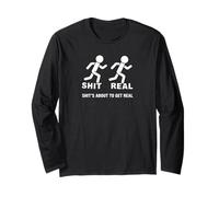 Shit's About To Get Real, Funny Shit Is About To Get Real Long Sleeve T-Shirt