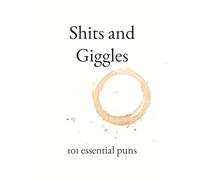Shits & Giggles: 101 Essential Puns: Coffee Table Joke Book