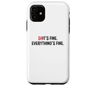 Shit's It's Fine Everything's Fine Funny Sarcastic Humor Pun Case for iPhone 11