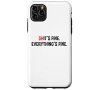 Shit's It's Fine Everything's Fine Funny Sarcastic Humor Pun Case for iPhone 11 Pro Max