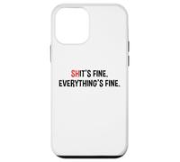 Shit's It's Fine Everything's Fine Funny Sarcastic Humor Pun Case for iPhone 12 mini