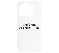 Shit's It's Fine Everything's Fine Funny Sarcastic Humor Pun Case for iPhone 15 Pro