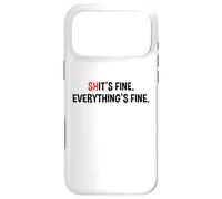Shit's It's Fine Everything's Fine Funny Sarcastic Humor Pun Case for iPhone 17 Pro Max