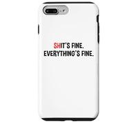 Shit's It's Fine Everything's Fine Funny Sarcastic Humor Pun Case for iPhone 7 Plus/8 Plus