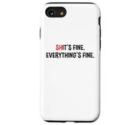 Shit's It's Fine Everything's Fine Funny Sarcastic Humor Pun Case for iPhone SE (2020) / 7/8