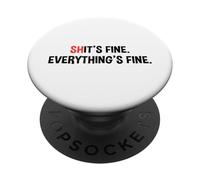 Shit's It's Fine Everything's Fine Funny Sarcastic Humor Pun PopSockets Adhesive PopGrip