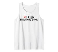 Shit's It's Fine Everything's Fine Funny Sarcastic Humor Pun Tank Top