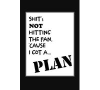 Shit's NOT Hitting The Fan, 'Cause I Got A... PLAN.: An Undated Daily Planner for Work, Home, and Office. Set Your Daily Goals with this Simplified To-Do List Planner Notebook.