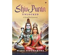 Shiv Puran Unlocked (Part 2): A Simplified Journey