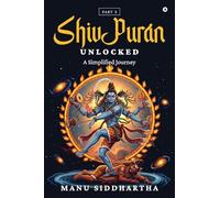 Shiv Puran Unlocked (Part 3): A Simplified Journey