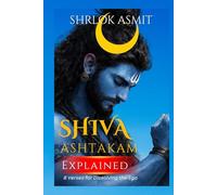 Shiva Ashtakam Explained: 8 Verses for Dissolving the Ego (The Shiva Consciousness Series)