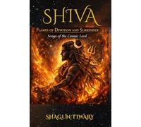 SHIVA: Flames Of Devotion and Surrender