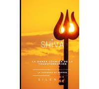 SHIVA: La Danza Cósmica de la Transformación (MITOLOGIA INDIA)