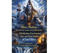 Shiva Mahima: A Glorification of the Greatness, Glory, and Divine Qualities of Lord Shiva