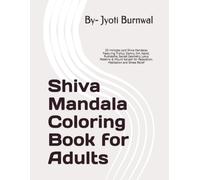 Shiva Mandala Coloring Book for Adults: 20 Intricate Lord Shiva Mandalas Featuring Trishul, Damru, Om, Nandi, Rudraksha, Sacred Geometry, Lotus ... for Relaxation, Meditation and Stress Relief