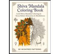 Shiva Mandala Coloring Book: Lord Shiva Mandala Coloring for Stress Relief, Relaxation & Mindfulness (Religious Mandala Coloring Books)