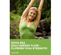 Shiva Rea, Daily Energy Flow - Flowing Yoga Strength