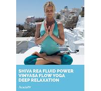 Shiva Rea Fluid Power: Vinyasa Flow Yoga Deep Relaxation