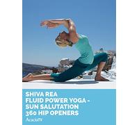 Shiva Rea, Fluid Power Yoga - Sun Salutation 360 Hip Openers
