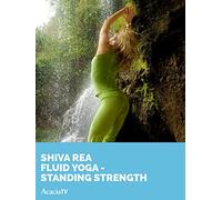 Shiva Rea Fluid Yoga Standing Strength
