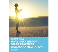 Shiva Rea: More Daily Energy - Solar Practices, Shavasana Meditation