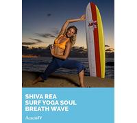 Shiva Rea: Surf Yoga Soul Breath Wave
