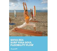 Shiva Rea: Surf Yoga Soul Flexibility Flow