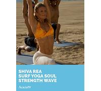 Shiva Rea: Surf Yoga Soul Strength Wave