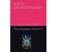 SHIVA SAHASRANAMA: The Thousand Names of Lord Shiva-"With Meaning, Benefits, Stories & Devotional Practice"