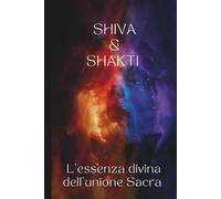 Shiva & Shakti: L’essenza divina dell’unione sacra