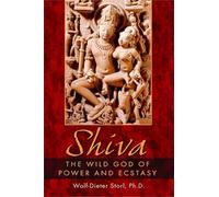 Shiva: The Wild God of Power and Ecstasy
