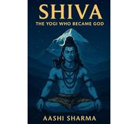 SHIVA: The Yogi who became God