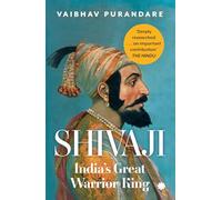 SHIVAJI : India’s Great Warrior King