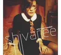 Shivaree - Who's Got Trouble? [German Import]