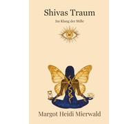 Shivas Traum: Im Klang der Stille