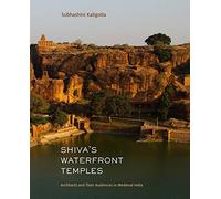 Shiva's Waterfront Temples: Architects and Their Audiences in Medieval India
