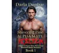 Shivering Pine Alpha Mate Rejection - Book 1: A Rejected Fated-Mate Paranormal Werewolf Shifter Romance (The Shivering Pine Alpha Mate Rejection Romance Series)