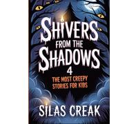 Shivers from the Shadows 4: The Most Creepy Stories for Kids