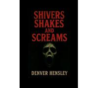 "Shivers Shakes and Screams"