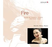 Shize Shen - Fire: Works by Frédéric Chopin and Franz Liszt