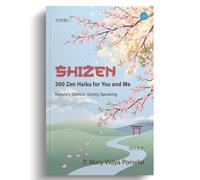 ShiZen: 200 Zen Haiku for You and Me